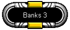Banks 3
